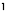 1